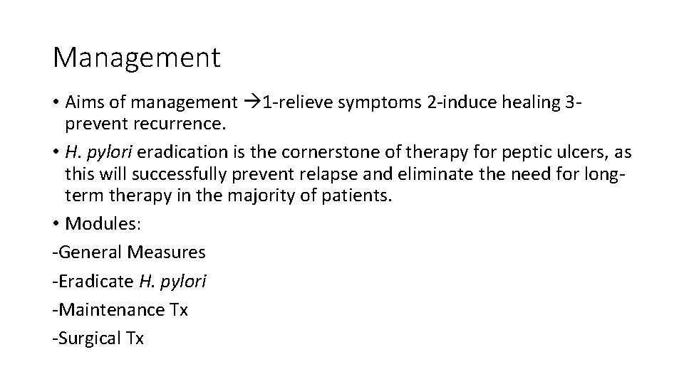 Management • Aims of management 1 -relieve symptoms 2 -induce healing 3 prevent recurrence.