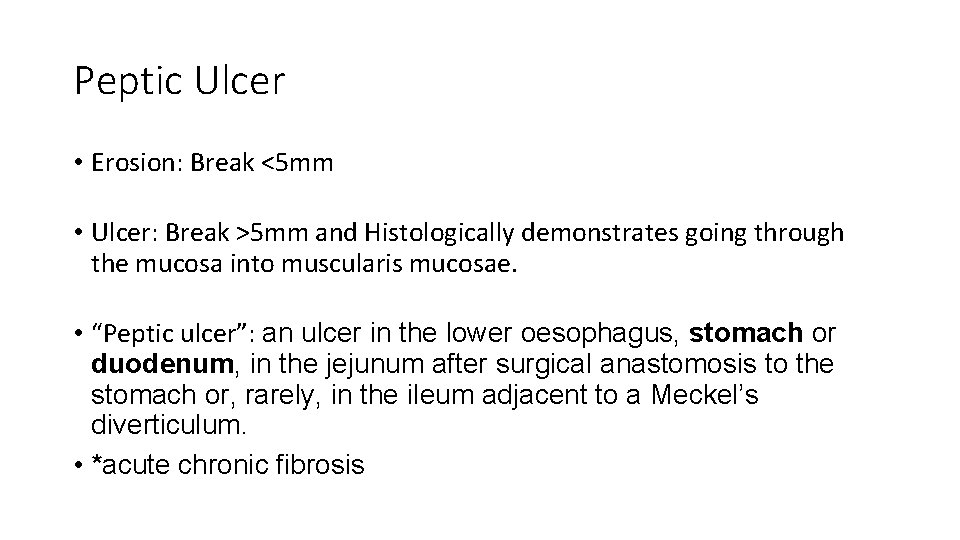 Peptic Ulcer • Erosion: Break <5 mm • Ulcer: Break >5 mm and Histologically