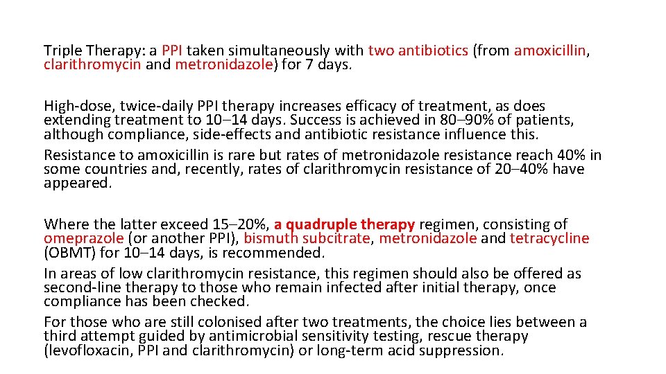 Triple Therapy: a PPI taken simultaneously with two antibiotics (from amoxicillin, clarithromycin and metronidazole)