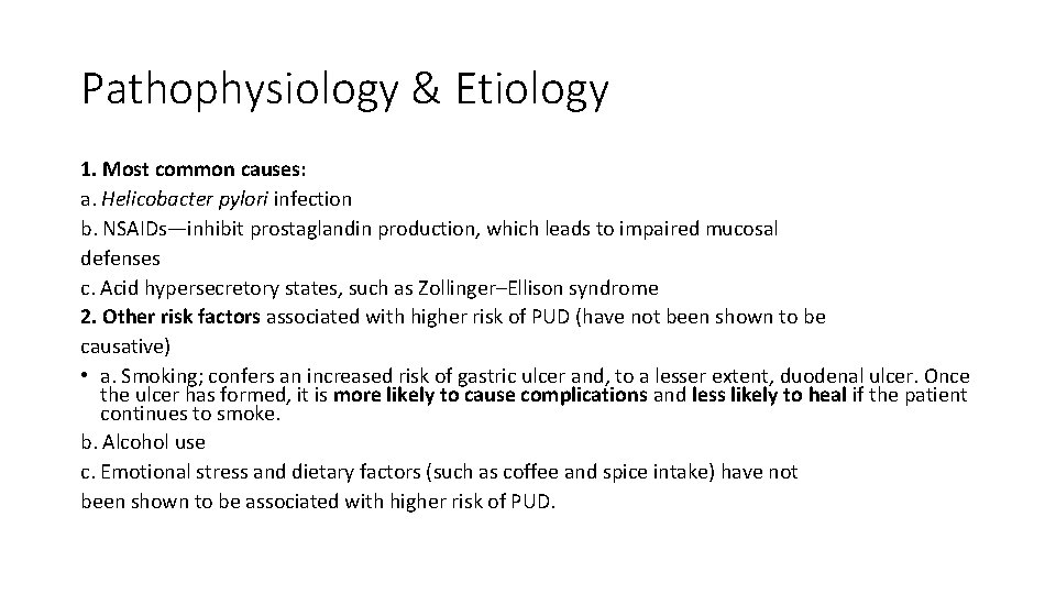 Pathophysiology & Etiology 1. Most common causes: a. Helicobacter pylori infection b. NSAIDs—inhibit prostaglandin