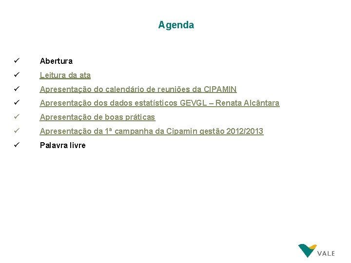 Agenda ü Abertura ü Leitura da ata ü Apresentação do calendário de reuniões da