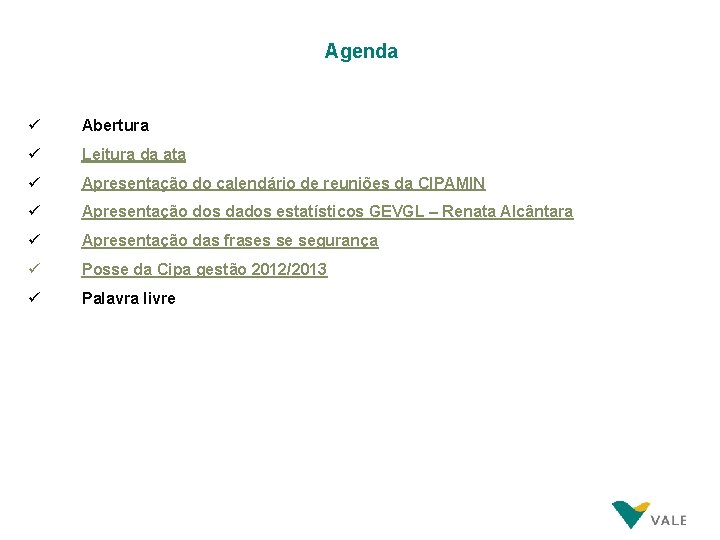 Agenda ü Abertura ü Leitura da ata ü Apresentação do calendário de reuniões da