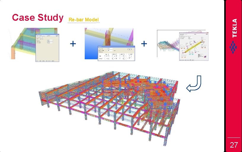 Case Study Re-bar Model + + 27 