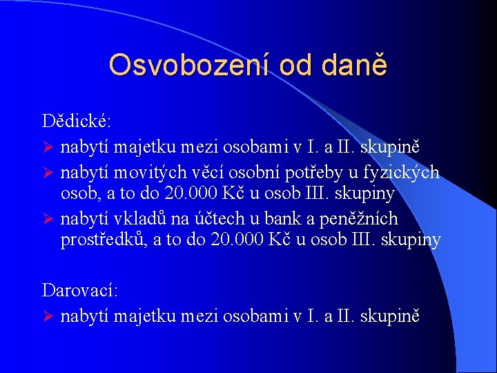 Osvobození od daně Dědické: Ø nabytí majetku mezi osobami v I. a II. skupině