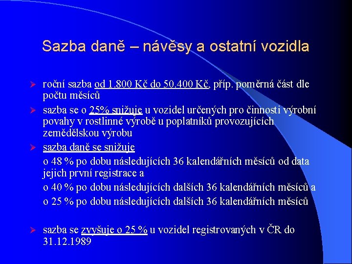 Sazba daně – návěsy a ostatní vozidla roční sazba od 1. 800 Kč do