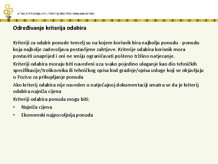 Određivanje kriterija odabira Kriteriji za odabir ponude temelj su na kojem korisnik bira najbolju