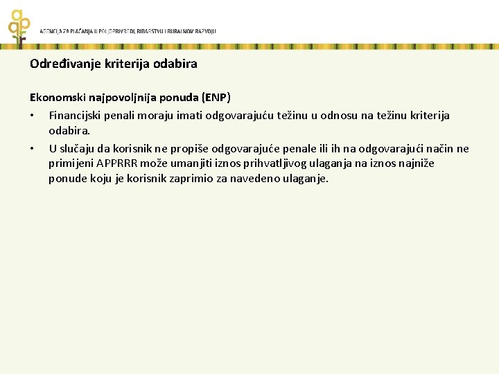 Određivanje kriterija odabira Ekonomski najpovoljnija ponuda (ENP) • Financijski penali moraju imati odgovarajuću težinu