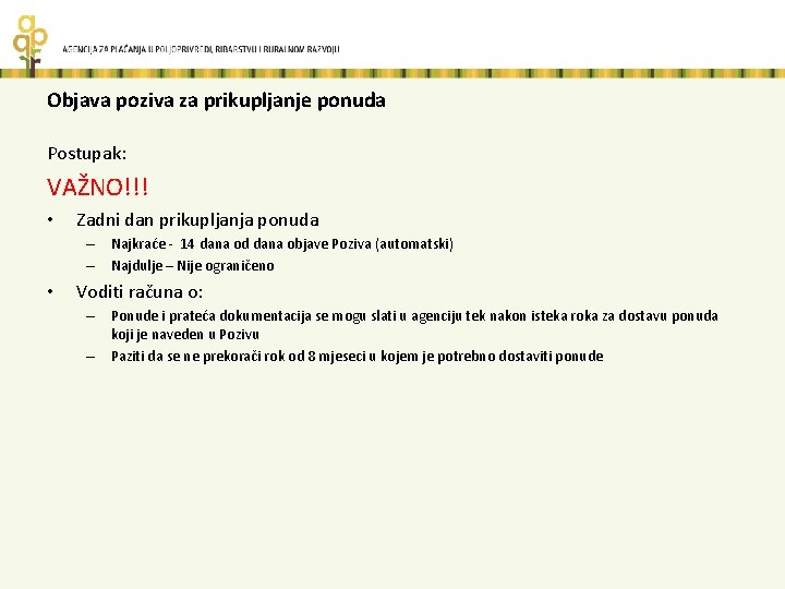 Objava poziva za prikupljanje ponuda Postupak: VAŽNO!!! • Zadni dan prikupljanja ponuda – Najkraće