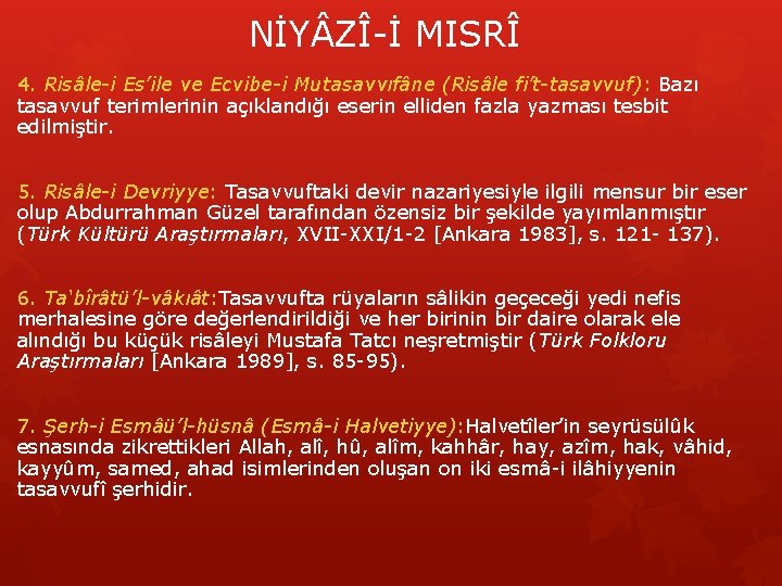 NİY ZÎ-İ MISRÎ 4. Risâle-i Es’ile ve Ecvibe-i Mutasavvıfâne (Risâle fi’t-tasavvuf): Bazı tasavvuf terimlerinin