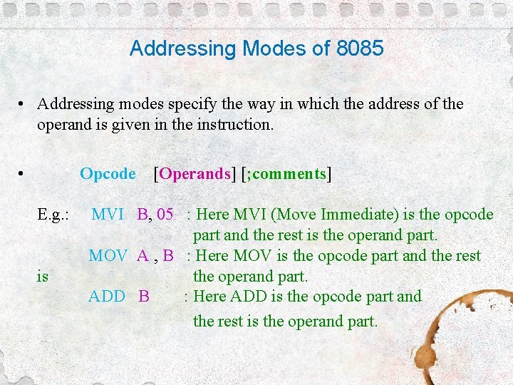 Addressing Modes of 8085 • Addressing modes specify the way in which the address