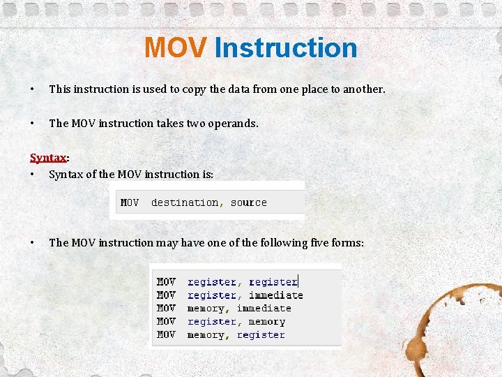MOV Instruction • This instruction is used to copy the data from one place