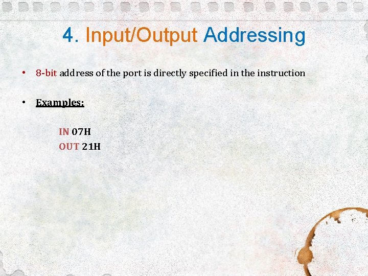 4. Input/Output Addressing • 8 -bit address of the port is directly specified in