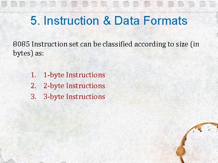 5. Instruction & Data Formats 8085 Instruction set can be classified according to size