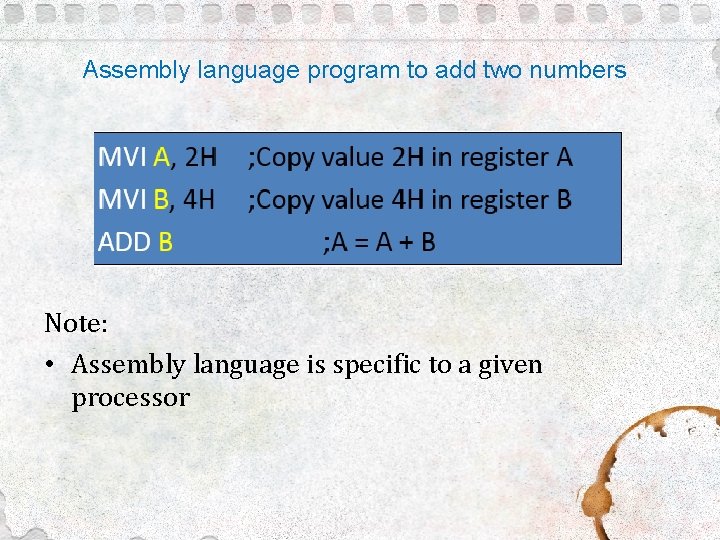 Assembly language program to add two numbers Note: • Assembly language is specific to