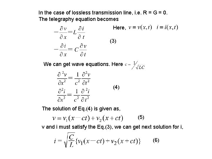 In the case of lossless transmission line, i. e. R = G = 0.