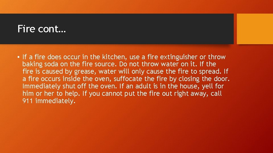 Fire cont… • If a fire does occur in the kitchen, use a fire