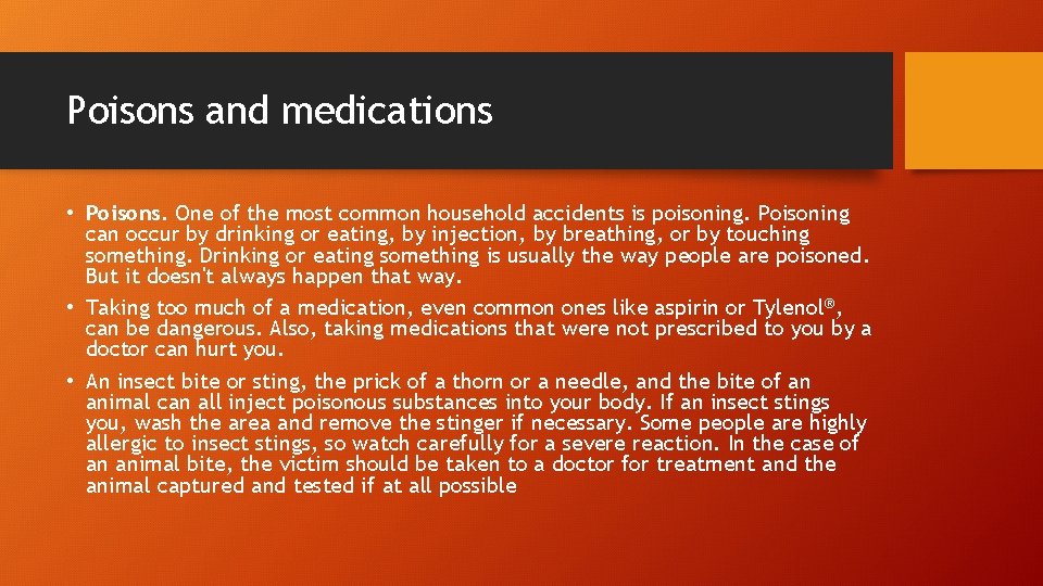 Poisons and medications • Poisons. One of the most common household accidents is poisoning.