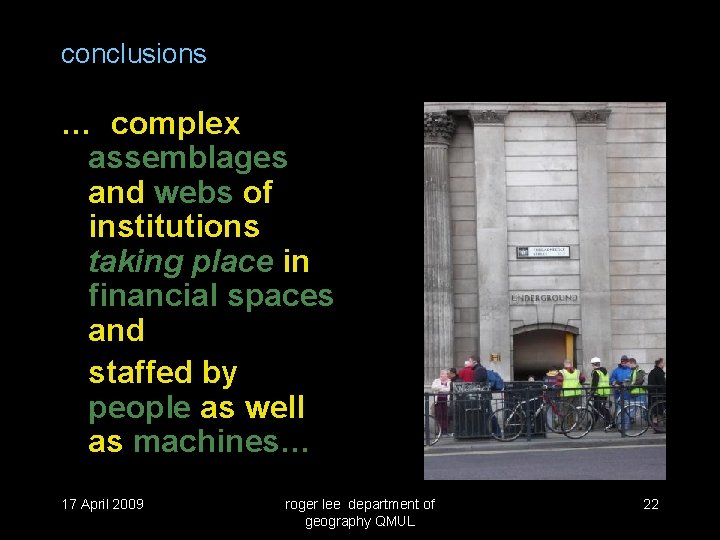 conclusions … complex assemblages and webs of institutions taking place in financial spaces and