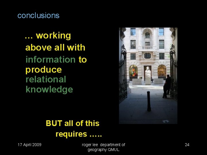 conclusions … working above all with information to produce relational knowledge BUT all of