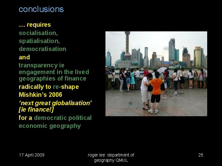 conclusions … requires socialisation, spatialisation, democratisation and transparency ie engagement in the lived geographies