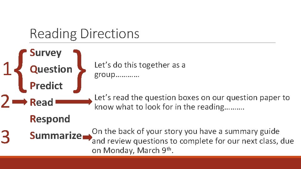 Reading Directions { } 1 2 3 Survey Question Predict Read Respond Summarize Let’s