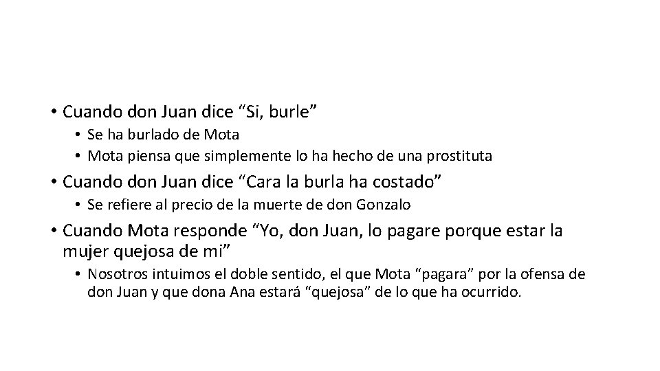  • Cuando don Juan dice “Si, burle” • Se ha burlado de Mota