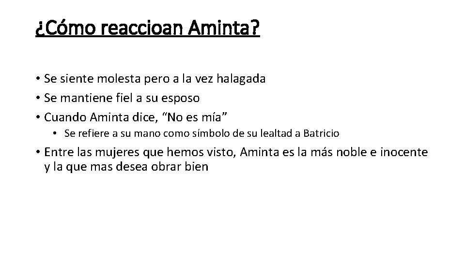 ¿Cómo reaccioan Aminta? • Se siente molesta pero a la vez halagada • Se