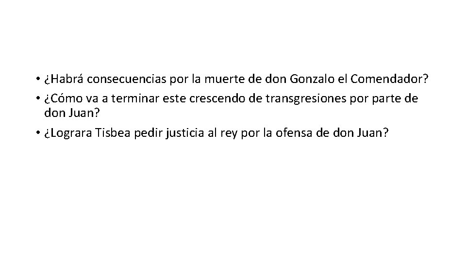  • ¿Habrá consecuencias por la muerte de don Gonzalo el Comendador? • ¿Cómo