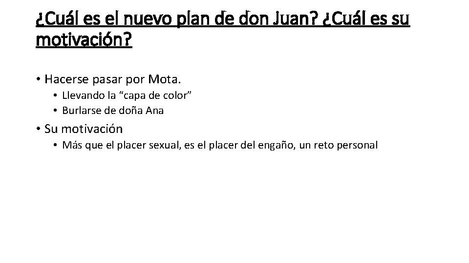 ¿Cuál es el nuevo plan de don Juan? ¿Cuál es su motivación? • Hacerse