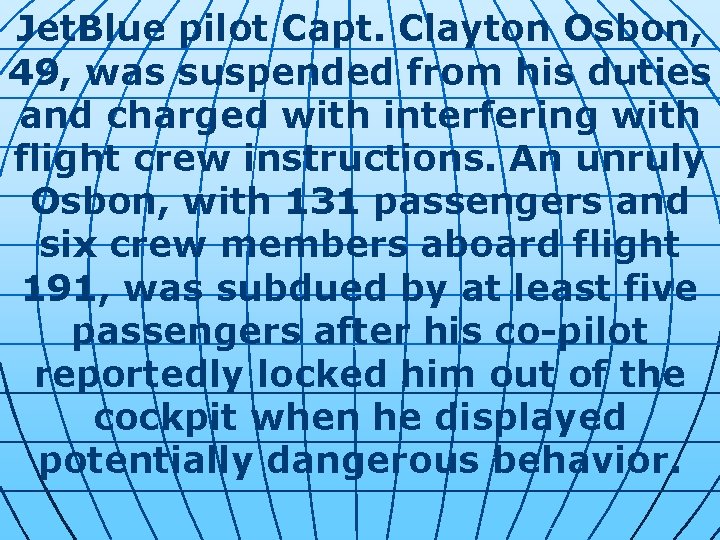 Jet. Blue pilot Capt. Clayton Osbon, 49, was suspended from his duties and charged