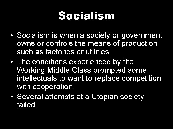 Socialism • Socialism is when a society or government owns or controls the means