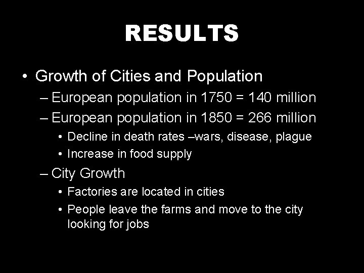 RESULTS • Growth of Cities and Population – European population in 1750 = 140