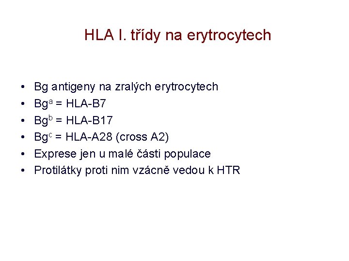 HLA I. třídy na erytrocytech • • • Bg antigeny na zralých erytrocytech Bga