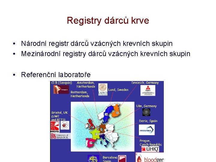 Registry dárců krve • Národní registr dárců vzácných krevních skupin • Mezinárodní registry dárců