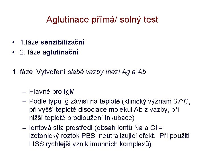 Aglutinace přímá/ solný test • 1. fáze senzibilizační • 2. fáze aglutinační 1. fáze