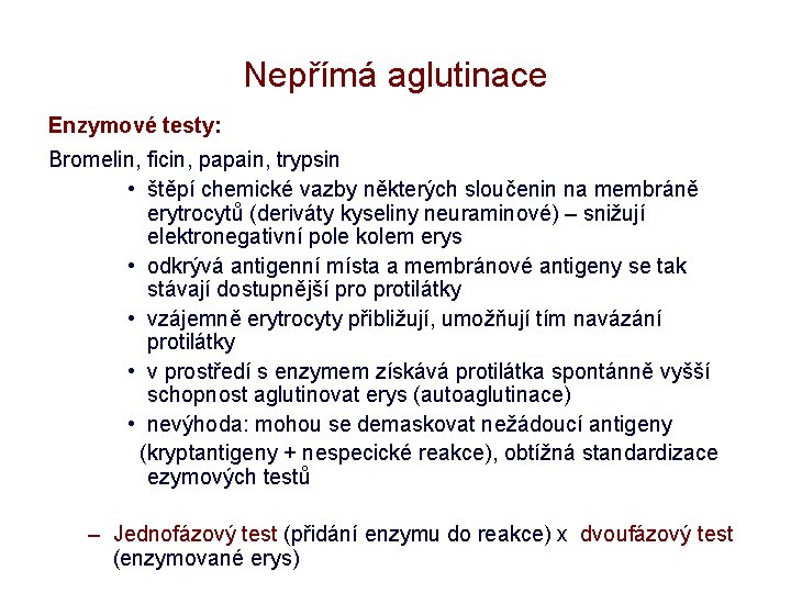 Nepřímá aglutinace Enzymové testy: Bromelin, ficin, papain, trypsin • štěpí chemické vazby některých sloučenin