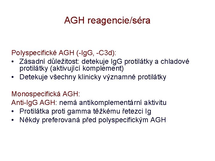 AGH reagencie/séra Polyspecifické AGH (-Ig. G, -C 3 d): • Zásadní důležitost: detekuje Ig.