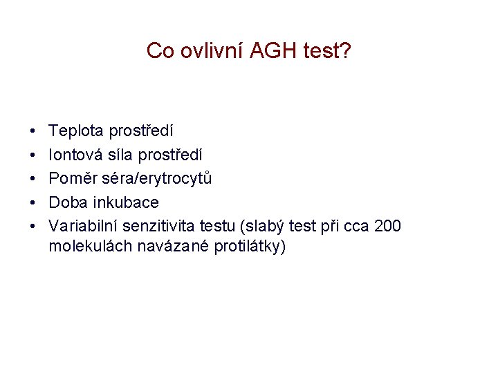 Co ovlivní AGH test? • • • Teplota prostředí Iontová síla prostředí Poměr séra/erytrocytů