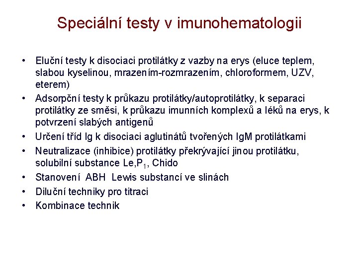 Speciální testy v imunohematologii • Eluční testy k disociaci protilátky z vazby na erys