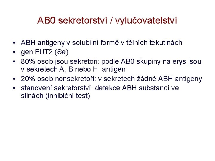 AB 0 sekretorství / vylučovatelství • ABH antigeny v solubilní formě v tělních tekutinách