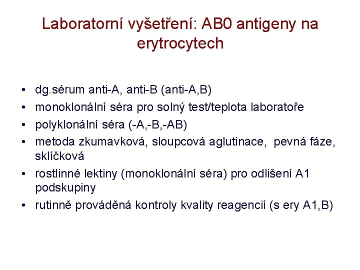 Laboratorní vyšetření: AB 0 antigeny na erytrocytech • • dg. sérum anti-A, anti-B (anti-A,