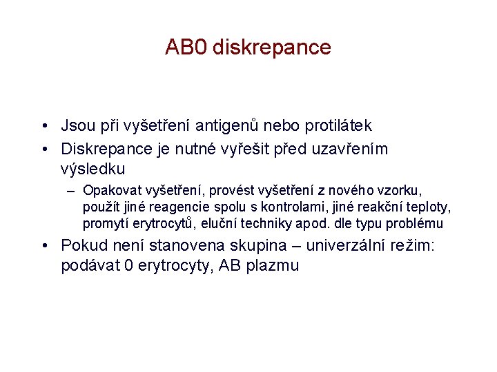 AB 0 diskrepance • Jsou při vyšetření antigenů nebo protilátek • Diskrepance je nutné