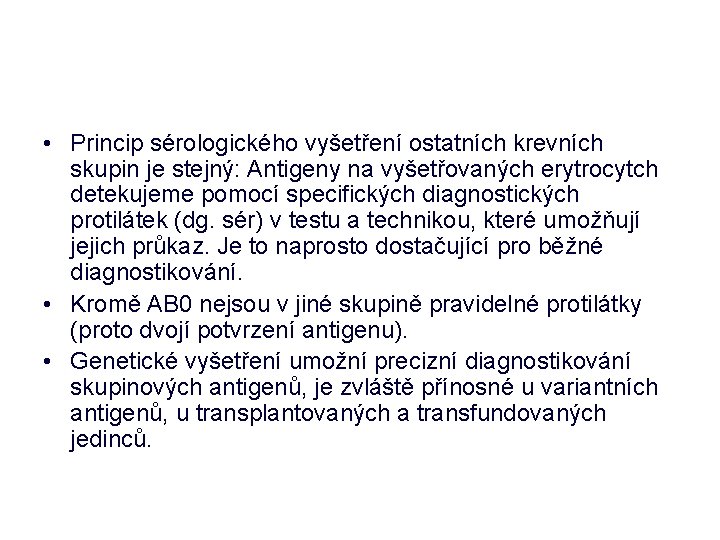  • Princip sérologického vyšetření ostatních krevních skupin je stejný: Antigeny na vyšetřovaných erytrocytch