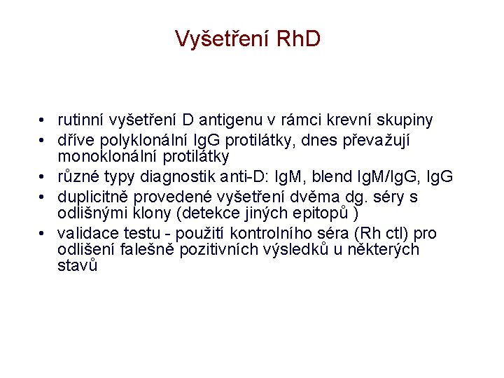 Vyšetření Rh. D • rutinní vyšetření D antigenu v rámci krevní skupiny • dříve