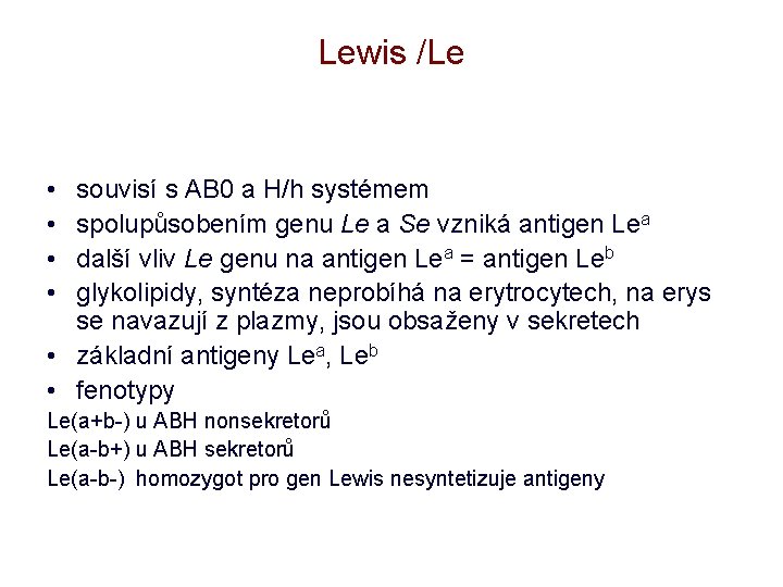 Lewis /Le • • souvisí s AB 0 a H/h systémem spolupůsobením genu Le