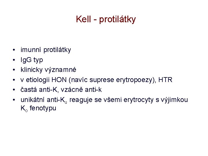 Kell - protilátky • • • imunní protilátky Ig. G typ klinicky významné v