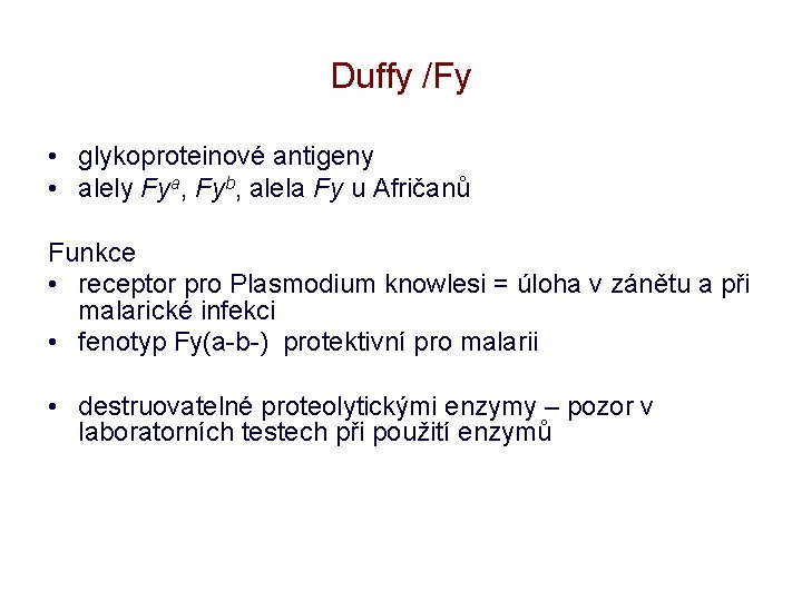 Duffy /Fy • glykoproteinové antigeny • alely Fya, Fyb, alela Fy u Afričanů Funkce