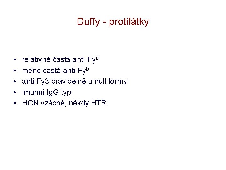 Duffy - protilátky • • • relativně častá anti-Fya méně častá anti-Fyb anti-Fy 3