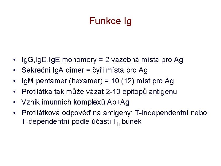 Funkce Ig • • • Ig. G, Ig. D, Ig. E monomery = 2