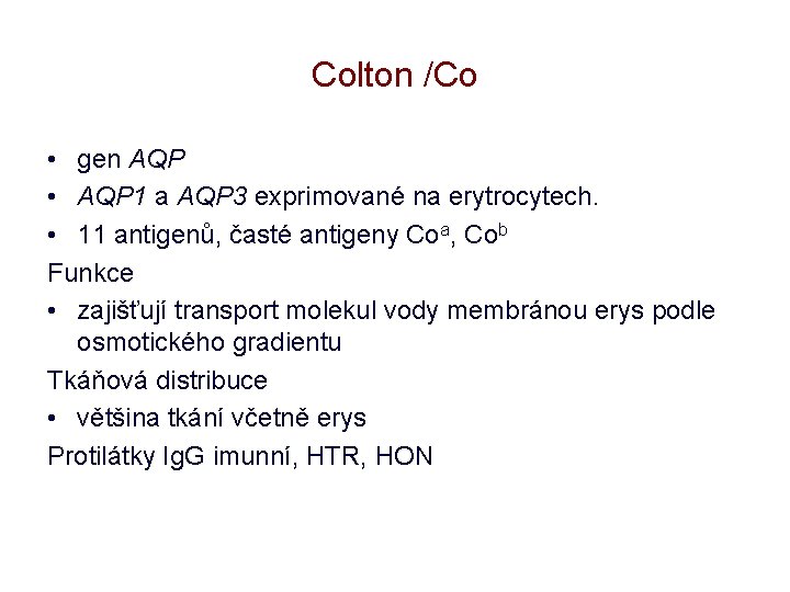 Colton /Co • gen AQP • AQP 1 a AQP 3 exprimované na erytrocytech.